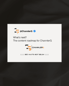 Tweet-style graphic from @ChannlerG teasing the content roadmap with the ChannlerG logo and the phrase “See what’s next below.”