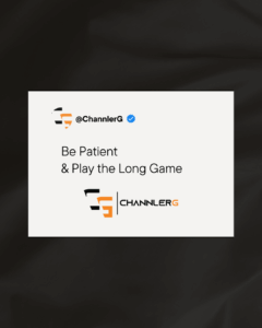 ChannlerG motivational graphic with the quote: "Be Patient & Play the Long Game"
