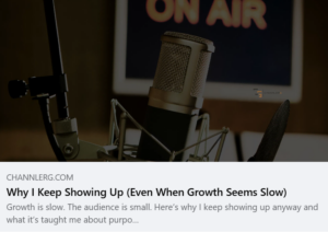 Screenshot preview of a ChannlerG blog post titled "Why I Keep Showing Up (Even When Growth Seems Slow)" featuring a podcast microphone and an "On Air" sign in the background.