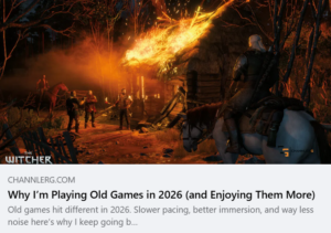 Screenshot preview of a ChannlerG blog post titled "Why I’m Playing Old Games in 2026 (and Enjoying Them More)" featuring a scene from The Witcher 3 with Geralt on horseback watching a burning building.