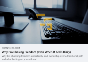 Screenshot preview of a ChannlerG blog post titled "Why I’m Chasing Freedom (Even When It Feels Risky)" featuring a keyboard and computer workstation with the ChannlerG logo overlay.