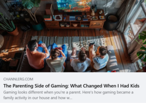 Screenshot preview of a ChannlerG blog post titled "The Parenting Side of Gaming: What Changed When I Had Kids" featuring a family playing video games together in a living room.