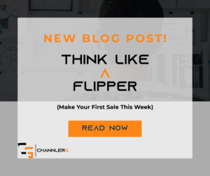 Over-the-shoulder image of a man looking at a wall of ideas, overlaid with bold text that reads: “NEW BLOG POST! THINK LIKE A FLIPPER (Make Your First Sale This Week)” and a ChannlerG logo at the bottom.