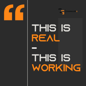 Bold ChannlerG graphic featuring the quote “This is real – this is working” in black, white, and orange text with brand logo.