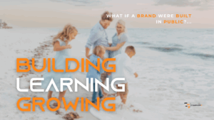 ChannlerG founder and family walking on the beach with text overlay: Building, Learning, Growing — What if a brand were built in public?
