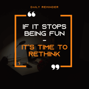 Inspirational quote graphic with the ChannlerG logo, showing a dark workspace and the message: “If it stops being fun – it’s time to rethink.”