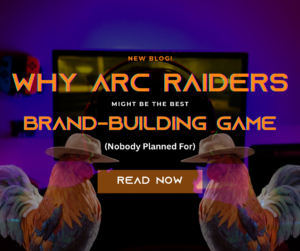Blog graphic: “Why ARC Raiders Might Be the Best Brand-Building Game” with roosters in cowboy hats and a gaming headset on a dark-lit desk