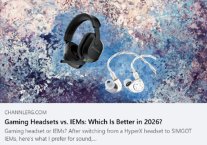 ChannlerG article preview comparing a Turtle Beach gaming headset with SIMGOT EW300 IEMs